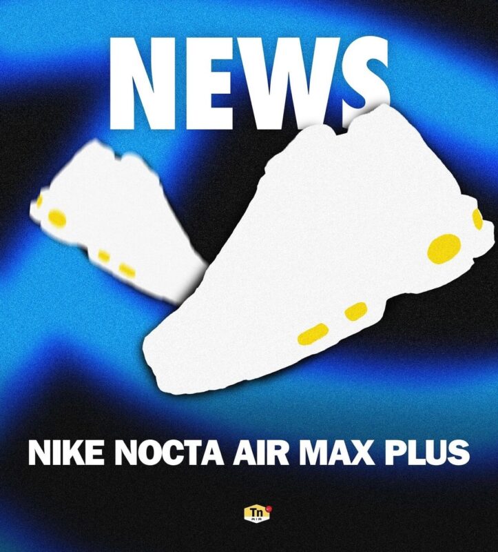 NOCTA x Nike TN Air Max Plus Releasing In 2025